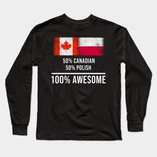 50% Canadian 50% Polish 100% Awesome - Gift for Polish Heritage From Poland Long Sleeve T-Shirt